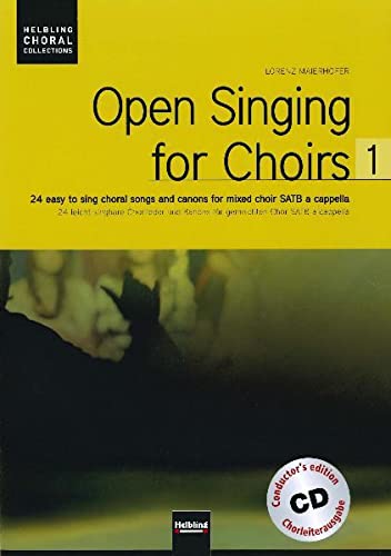 Open Singing for Choirs 1. Chorleiterausgabe inkl. AudioCD: 24 leicht singbare Chorlieder und Kanons für gemischten Chor SATB a cappella (Helbling Choral Collections)