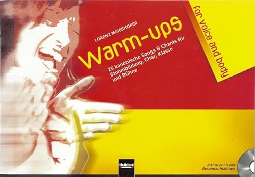 Warm-ups for voice & body: 25 kanonische Songs & Chants für Stimmbildung, Chor, Klasse und Bühne. Inklusive CD mit Gesamtaufnahmen von Helbling Verlag GmbH