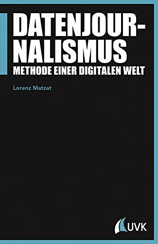 Datenjournalismus: Methode einer digitalen Welt (Praktischer Journalismus) von Herbert von Halem Verlag