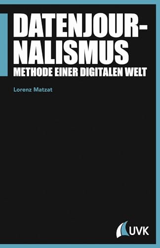Datenjournalismus: Methode einer digitalen Welt (Praktischer Journalismus) von Herbert von Halem Verlag