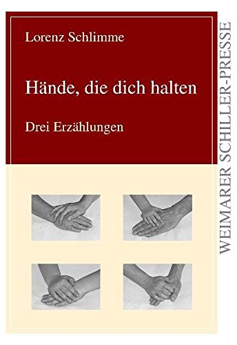 Hände, die dich halten: Drei Erzählungen (Weimarer Schiller-Presse) von Frankfurter Literaturverlag