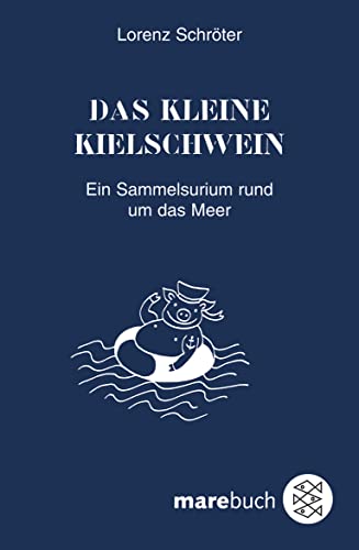 Das kleine Kielschwein: Ein Sammelsurium rund um das Meer von FISCHER Taschenbuch