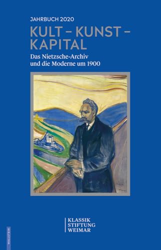 Kult - Kunst - Kapital: Das Nietzsche-Archiv und die Moderne um 1900 (Jahrbuch der Klassik Stiftung Weimar) von Wallstein Verlag GmbH