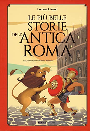 Le più belle storie dell'antica Roma (Storie per sognare) von Gribaudo