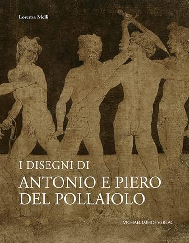 I Disegni di Antonio e Piero del Pollaiolo – Corpus der italienischen Zeichnungen 1300–1500 von Michael Imhof Verlag