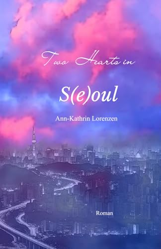 Two Hearts in S(e)oul (Love X-Zone) von Independently published