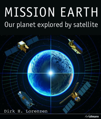 Mission Earth/ Mission Erde/ Mission Terre/ Mision: La Tierra: Our Planet Explored by Satelite (Ullmann)