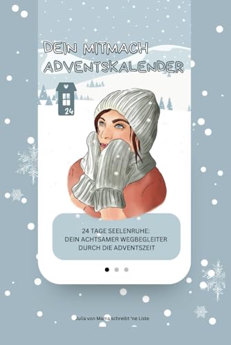 Ein Mitmach-Adventskalender speziell für Mütter - Selbstfürsorge im Advent | 24 Tage Achtsamkeit und Kreativität: Entdecken, reflektieren, verbinden: Ein täglicher Ruhepol in der festlichen Hektik