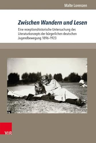 Zwischen Wandern und Lesen: Eine rezeptionshistorische Untersuchung des Literaturkonzepts der bürgerlichen deutschen Jugendbewegung 1896-1923 ... und Jugendkulturen: Schriften, Band 19)
