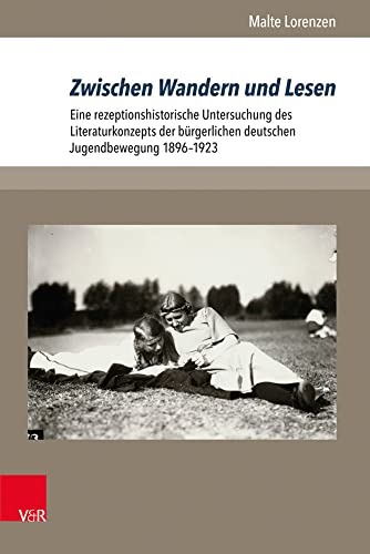 Zwischen Wandern und Lesen: Eine rezeptionshistorische Untersuchung des Literaturkonzepts der bürgerlichen deutschen Jugendbewegung 1896-1923 ... und Jugendkulturen: Schriften, Band 19)