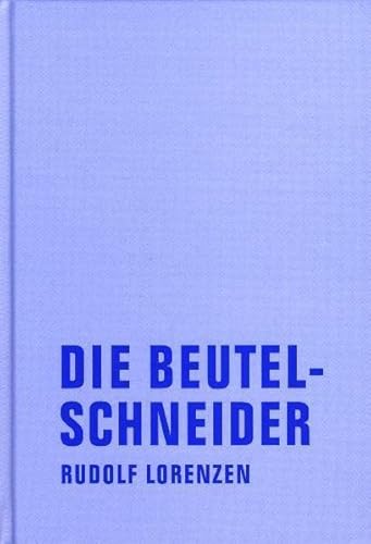 Die Beutelschneider: Roman (Rudolf Lorenzen Werkausgabe) von Verbrecher Verlag