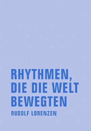 Rhythmen, die die Welt bewegten: Geschichten zur Tanz und Unterhaltungsmusik 1800 bis 1950 (Rudolf Lorenzen Werkausgabe)