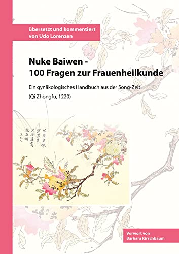 Nuke Baiwen - 100 Fragen zur Frauenheilkunde: Ein gynäkologisches Handbuch aus der Song-Zeit von Shaker Media