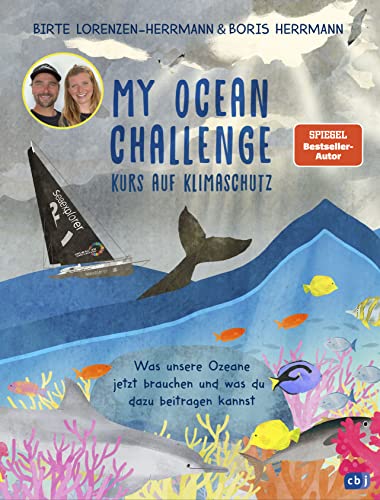 My Ocean Challenge – Kurs auf Klimaschutz - Was unsere Ozeane jetzt brauchen und was du dazu beitragen kannst von cbj