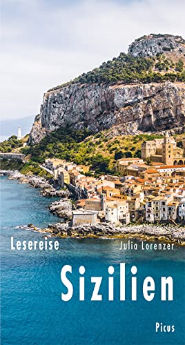 Lesereise Sizilien: Eine Insel wie ein Kontinent (Picus Lesereisen)