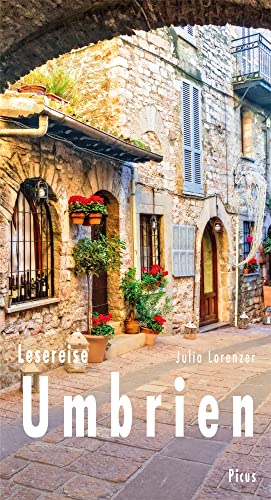 Lesereise Umbrien: Wo das Herz Italiens schlägt (Picus Lesereisen) von Picus Verlag GmbH
