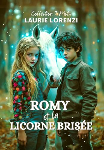 Romy et la Licorne brisée: Collection 7 Mots von LL ROMANS
