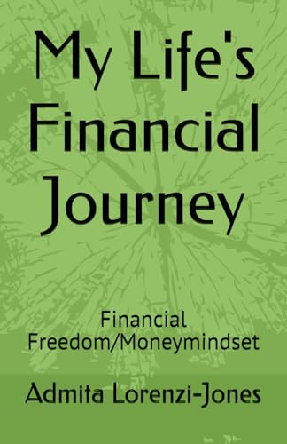 My Life's Financial Journey: Financial Freedom/Moneymindset von Independently published