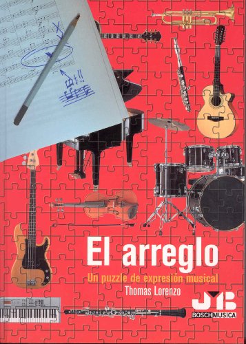 Libros de musica: El Arreglo, Un Puzzle de Expresion Musical. Tratado de arreglos y orquestacion, musica moderna. von Parlux