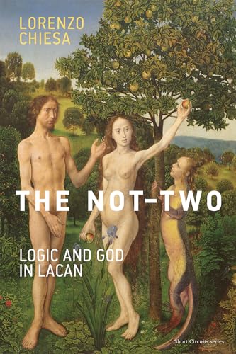 The Not-Two: Logic and God in Lacan (Short Circuits) von The MIT Press