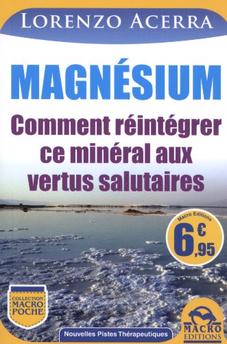 Magnésium - Comment réintégrer ce minéral aux vertus salutaires von Macro Editions