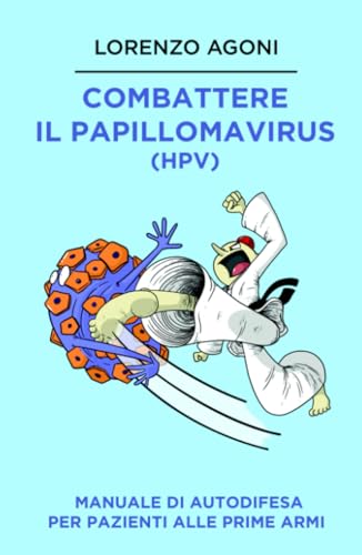 Combattere il Papillomavirus (HPV) (La community di ilmiolibro.it) von ilmiolibro self publishing