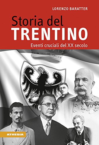 Storia del Trentino: Eventi cruciali del XX secolo von Athesia Tappeiner Verlag