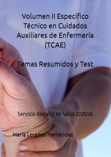 Volumen II Específico Técnico en Cuidados Auxiliares de Enfermería (TCAE) Temas Resumidos y Test: Servicio Andaluz de Salud 2025/26 von Independently published