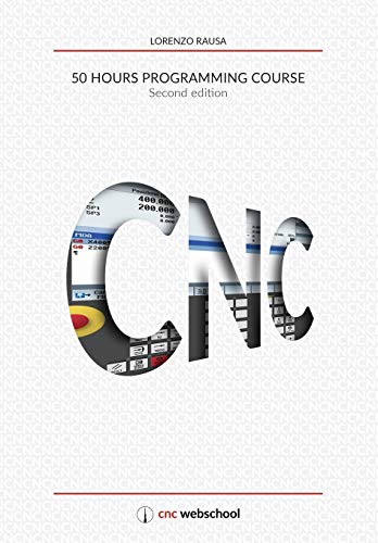 CNC 50 Hour Programming Course: (Second Edition / January 2018) von Createspace Independent Publishing Platform