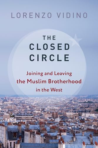 The Closed Circle: Joining and Leaving the Muslim Brotherhood in the West (Columbia Studies in Terrorism and Irregular Warfare) von Columbia University Press