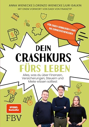 Dein Crashkurs fürs Leben: Alles, was du über Finanzen, Versicherungen, Steuern und Miete wissen solltest – für einen sorglosen Start ins Erwachsenenleben