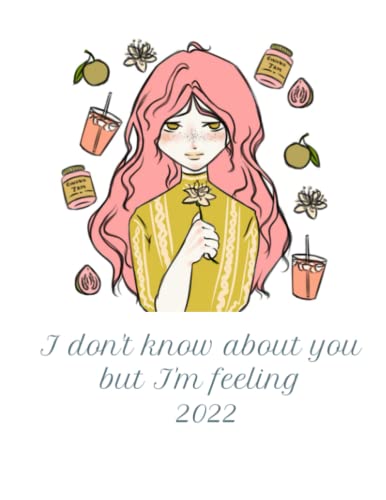 I don't know about you but I'm feeling 2022 von Independently published