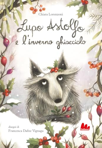 Lupo Astolfo e l'inverno ghiacciolo. Ediz. a colori (Illustrati)