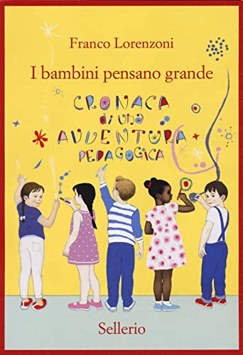 I bambini pensano grande. Cronaca di una avventura pedagogica von Sellerio Editore Palermo