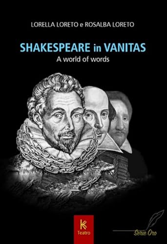Shakespeare in vanitas. A world of words (Serie oro. Teatro) von Kairòs
