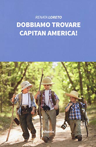 Dobbiamo trovare Capitan America! (Nuove voci. Fabulae) von Gruppo Albatros Il Filo