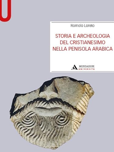 Storia e archeologia del cristianesimo nella Penisola arabica (Manuali) von Mondadori Università