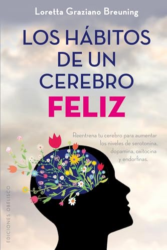 Los hábitos de un cerebro feliz (SALUD Y VIDA NATURAL) von EDICIONES OBELISCO S.L.