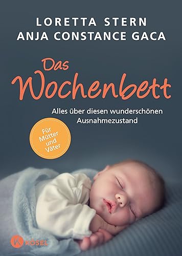 Das Wochenbett: Alles über diesen wunderschönen Ausnahmezustand. Für Mütter und Väter