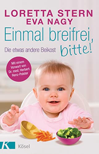 Einmal breifrei, bitte!: Die etwas andere Beikost Einmal breifrei, bitte!: Die etwas andere Beikost