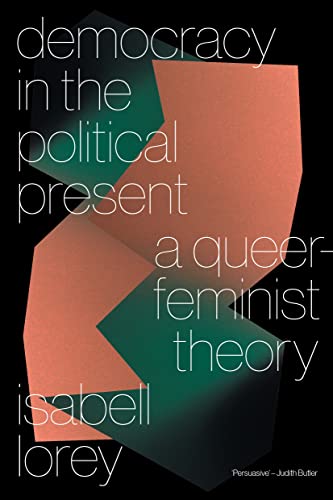 Democracy in the Political Present: A Queer-Feminist Theory von Verso