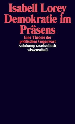 Demokratie im Präsens: Eine Theorie der politischen Gegenwart (suhrkamp taschenbuch wissenschaft)