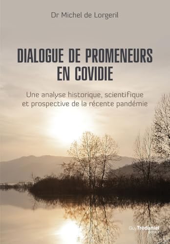 Dialogue de promeneurs en Covidie - Une analyse historique, scientifique et prospective de la récente pandémie Dialogue de promeneurs en Covidie - Une analyse historique, scientifique et prospective de la récente pandémie