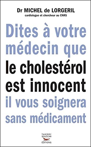 Dites à votre médecin que le cholestérol est innocent. Il vous soignera sans