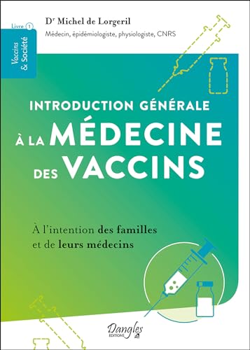 Introduction générale à la médecine des vaccins – À l'intention des familles et de leurs médecins: A l'intention des familles et de leurs médecins Introduction générale à la médecine des vaccins – À l'intention des familles et de leurs médecins: A l'intention des familles et de leurs médecins von DANGLES