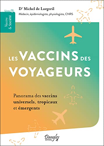 Les vaccins des voyageurs - Panorama des vaccins universels, tropicaux et émergents von DANGLES
