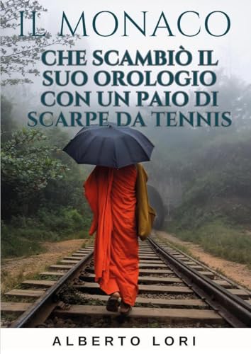 Il monaco che scambiò il suo orologio con un paio di scarpe da tennis von Youcanprint