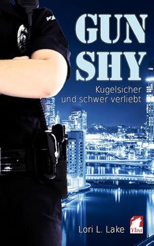 Gun Shy 2: Kugelsicher und schwer verliebt (Gun-Shy-Serie, Band 2) von Ylva Verlag e.Kfr.