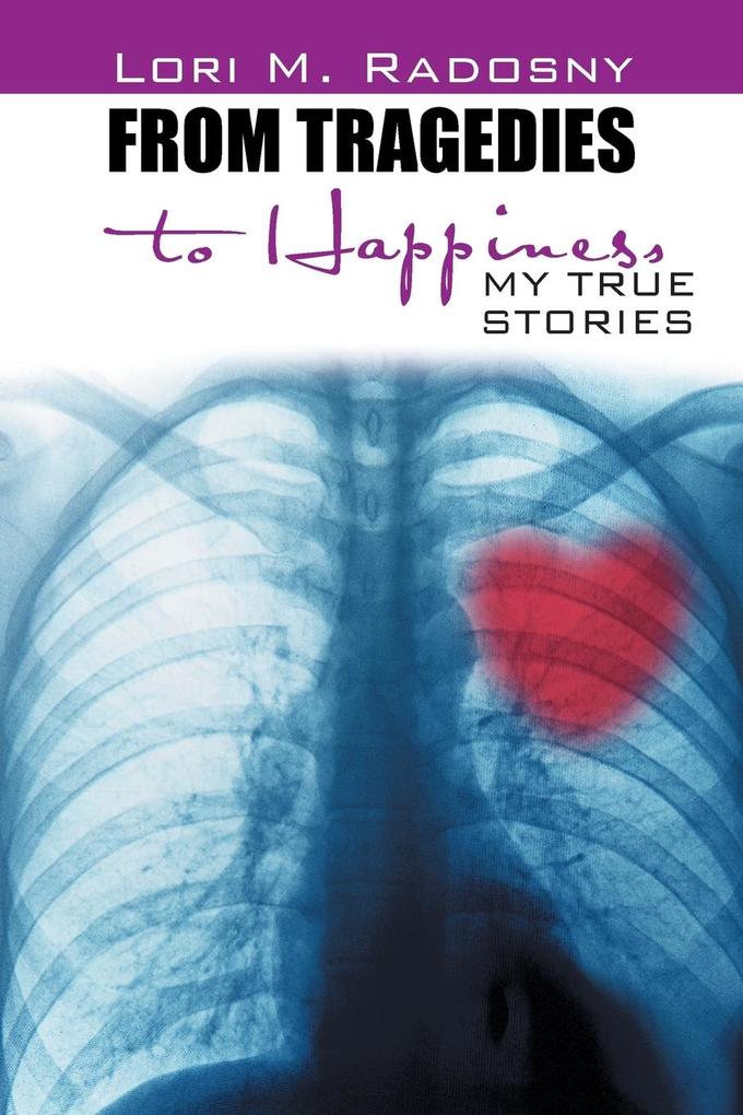 From Tragedies to Happiness von AuthorHouse