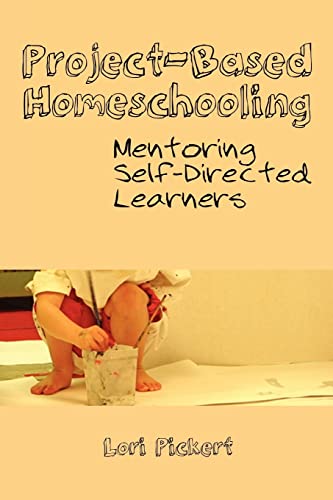 Project-Based Homeschooling: Mentoring Self-Directed Learners von CREATESPACE